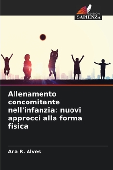 Paperback Allenamento concomitante nell'infanzia: nuovi approcci alla forma fisica [Italian] Book
