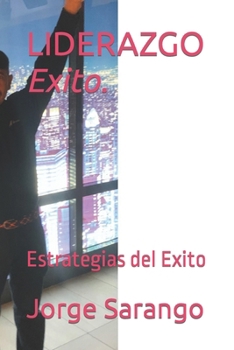 LIDERAZGO: Estrategias del Exito (Spanish Edition)