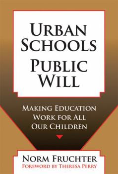 Paperback Urban Schools, Public Will: Making Education for All Our Children Book