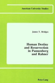 Hardcover Human Destiny and Resurrection in Pannenberg and Rahner (American University Studies) Book