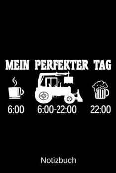 Mein perfekter Tag: A5 Notizbuch f�r alle Landwirte Liniert 120 Seiten Geschenk zum Geburtstag Weihnachten Vatertag Ostern