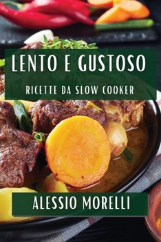 Paperback Lento e Gustoso: Ricette da Slow Cooker [Italian] Book