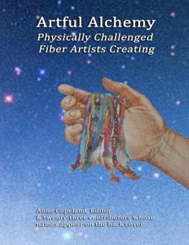 Paperback Artful Alchemy: Physically Challenged Fiber Artists Creating Book