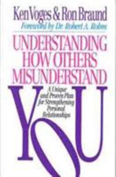 Paperback Understanding How Others Misunderstand You: A Unique and Proven Plan for Strengthening Personal Relationships Book