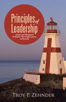 Paperback Principles of Leadership: Secular and Theological Principles That Define Success and Growth Book