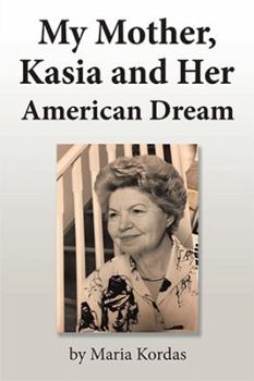 Hardcover My Mother, Kasia and Her American Dream Book
