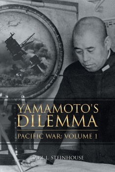 Paperback Yamamoto's Dilemma: Pacific War: Volume 1 Book