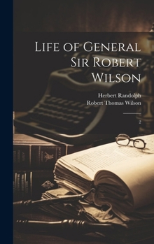 Hardcover Life of General Sir Robert Wilson: 2 Book