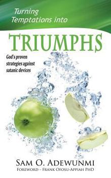 Paperback Turning Temptations Into Triumphs: God's Proven Strategies Against Satanic Devices Book