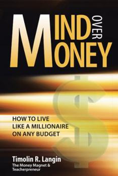 Hardcover Mind Over Money: How to Live like a Millionaire on ANY Budget Book