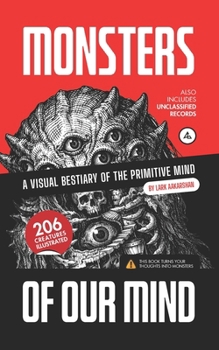 Paperback Monsters of Our Mind: A Visual Bestiary of the Primitive Mind (206 Creatures Illustrated) Book