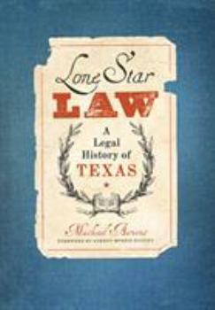 Lone Star Law: A Legal History of Texas - Book  of the American Liberty and Justice