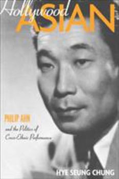 Paperback Hollywood Asian: Philip Ahn and the Politics of Cross-Ethnic Performance Book