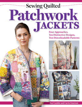 Paperback Sewing Quilted Patchwork Jackets: Four Approaches, Ten Distinctive Designs, Two Downloadable Patterns Book