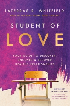 Hardcover Student of Love: Your Guide to Discover, Uncover, and Recover Healthy Relationships Book