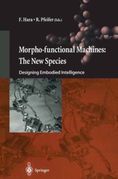 Paperback Morpho-Functional Machines: The New Species: Designing Embodied Intelligence Book