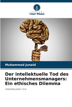 Paperback Der intellektuelle Tod des Unternehmensmanagers: Ein ethisches Dilemma [German] Book