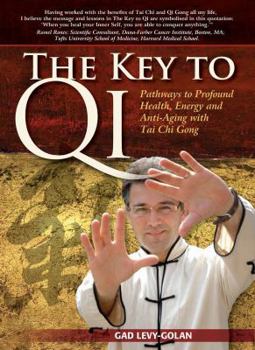 Paperback The Key to Qi - Pathways to profound health, energy and Anti-aging, with Tai Chi Gong Book