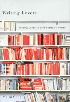 Hardcover Writing Lovers: Reading Canadian Love Poetry by Women Book