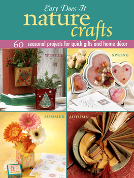 Paperback Easy Does It Nature Crafts: 60 Seasonal Projects for Quick Gifts and Home Decor Book