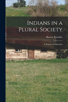 Paperback Indians in a Plural Society; a Report on Mauritius Book