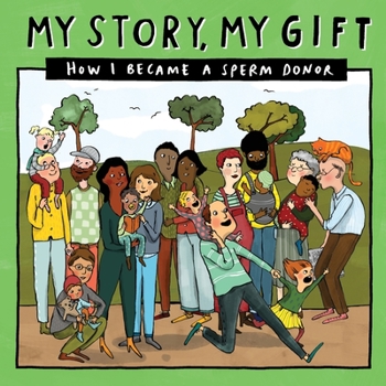Paperback My Story, My Gift (25): HOW I BECAME A SPERM DONOR (Unknown recipient) Book