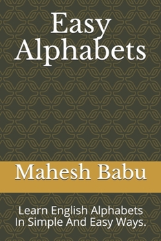 Paperback Easy Alphabets: Learn English Alphabets In Simple And Easy Ways. Book