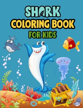 Shark Coloring Book For kids: Cute Shark Coloring Books for Girls Boys Kids and Anyone Who Loves Baby Shark