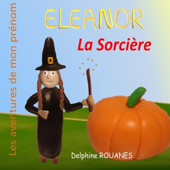 Paperback Eleanor la Sorcière: Les aventures de mon prénom [French] Book