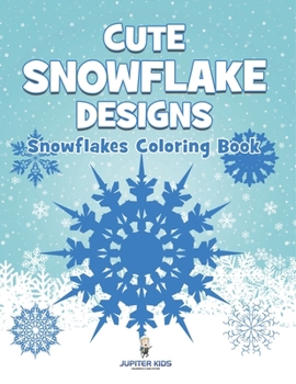 Paperback Cute Snowflake Designs: Snowflakes Coloring Book
