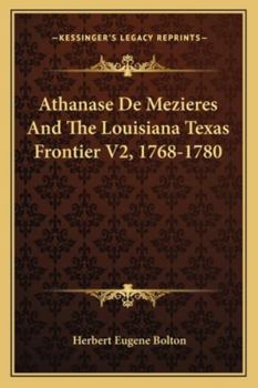 Paperback Athanase De Mezieres And The Louisiana Texas Frontier V2, 1768-1780 Book