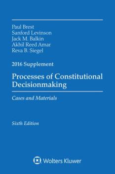 Paperback Processes of Constitutional Decisionmaking: Cases and Material 2016 Supplement Book