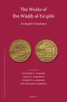 The Works of Ibn Wāḍiḥ Al-Yaʿqūbī (Volume 2): An English Translation.