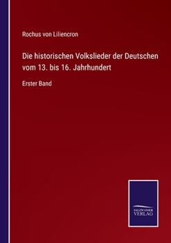 Paperback Die historischen Volkslieder der Deutschen vom 13. bis 16. Jahrhundert: Erster Band [German] Book