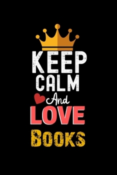 Paperback Keep Calm And Love Books Notebook - Books Funny Gift: Lined Notebook / Journal Gift, 120 Pages, 6x9, Soft Cover, Matte Finish Book