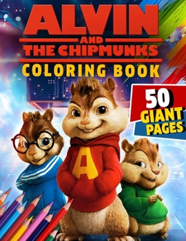 Paperback Alvin and the Chipmunks Coloring Book: Super Gift for Kids and Fans - Great Coloring Book with High Quality Images Book