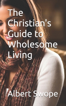 Paperback The Christian's Guide to Wholesome Living Book