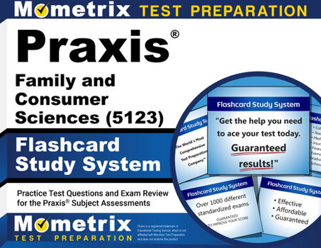 Misc. PRAXIS Family and Consumer Sciences (5123) Flashcard Study System: Practice Test Questions and Exam Review for the PRAXIS Subject Assessments Book