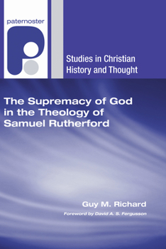 Paperback The Supremacy of God in the Theology of Samuel Rutherford Book