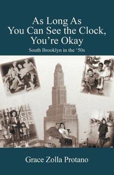 Paperback As Long As You Can See the Clock, You're Okay: South Brooklyn in the '50s Book