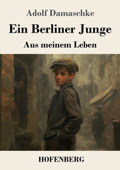 Ein Berliner Junge: Aus meinem Leben (German Edition)