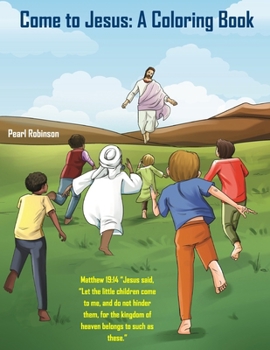 Paperback Come to Jesus: A Coloring Book for Kids: A Coloring Book