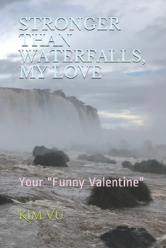Paperback Stronger Than Waterfalls, My Love: Your "Funny Valentine" Book