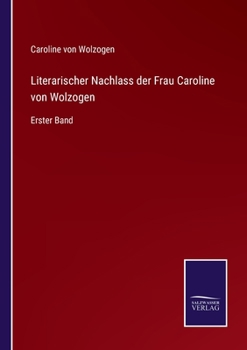 Paperback Literarischer Nachlass der Frau Caroline von Wolzogen: Erster Band [German] Book