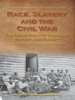 Hardcover Race, Slavery and the Civil War: The Tough Stuff of American History and Memory Book