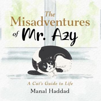 Paperback The Misadventures of Mr. Azy: A Cat’s Guide to Life Book