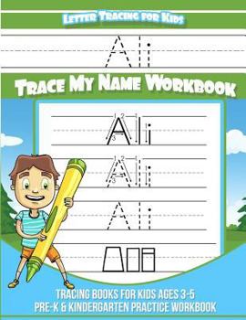 Ali Letter Tracing for Kids Trace my Name Workbook: Tracing Books for Kids ages 3 - 5 Pre-K & Kindergarten Practice Workbook
