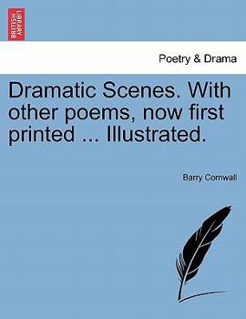 Paperback Dramatic Scenes. with Other Poems, Now First Printed ... Illustrated. Book