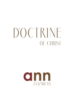 Paperback The Doctrine Of Christ - Ann Elizabeth Book