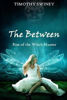 Paperback The Between: Rise of the Witch Hunter Book